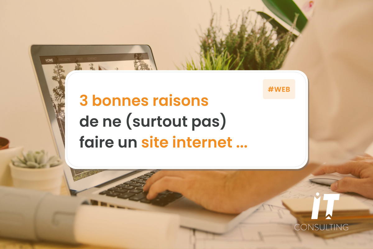 3 bonnes raisons de ne surtout pas faire un site internet ...