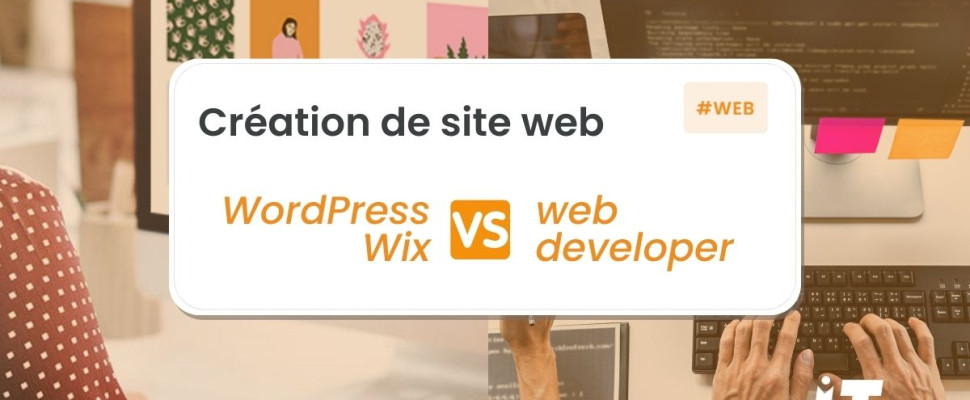 Création de site web : WordPress/Wix vs web developer
